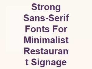 Bold Sans-Serif Fonts for Minimalist Restaurant Signage