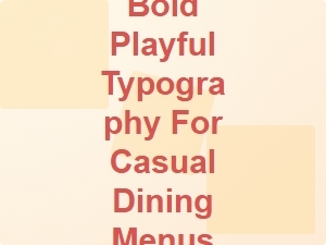 Bold and Playful Typography for Casual Dining Menus