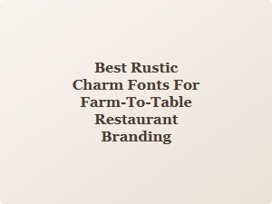 Elevate Your Farm-to-Table Brand with Rustic Charm Fonts